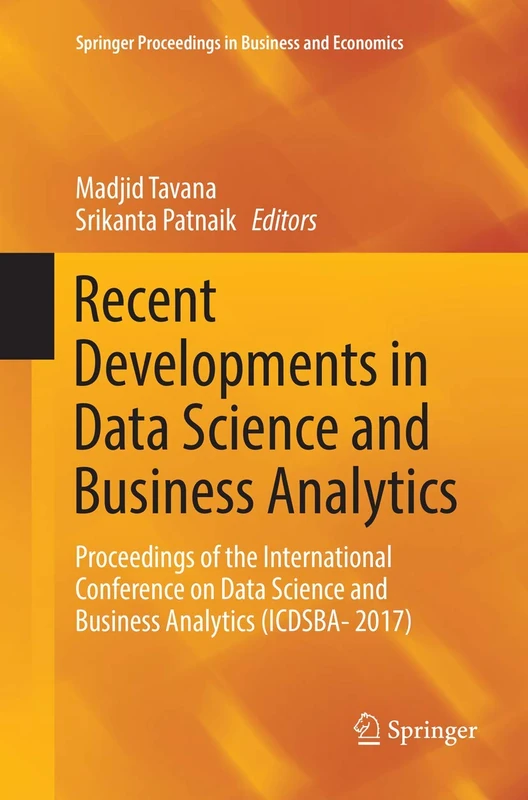 Recent Developments in Data Science and Business Analytics: Proceedings of the International Conference on Data Science and Business Analytics ... Proceedings in Business and Economics)