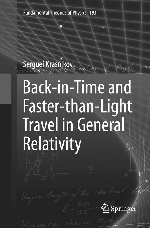 Back-in-Time and Faster-than-Light Travel in General Relativity: 193 (Fundamental Theories of Physics, 193)