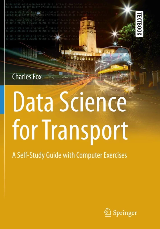 Data Science for Transport: A Self-Study Guide with Computer Exercises (Springer Textbooks in Earth Sciences, Geography and Environment)