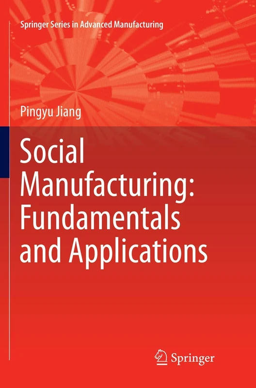 Social Manufacturing: Fundamentals and Applications (Springer Series in Advanced Manufacturing)