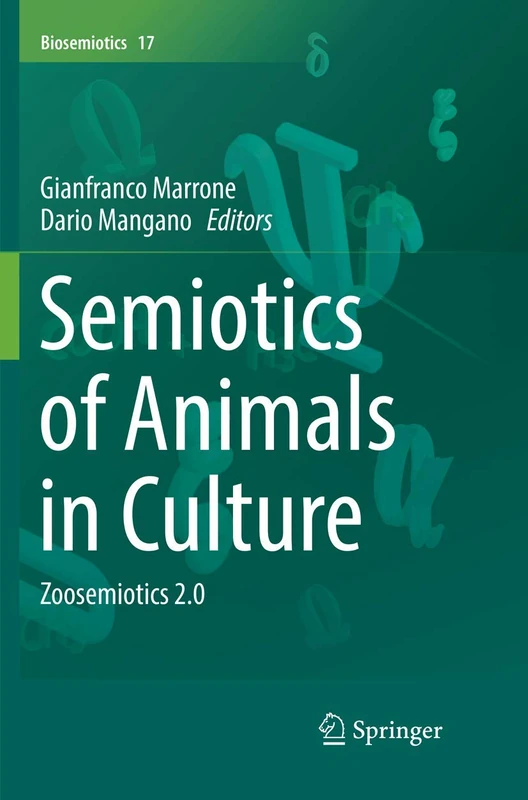 Semiotics of Animals in Culture: Zoosemiotics 2.0: 17 (Biosemiotics, 17)