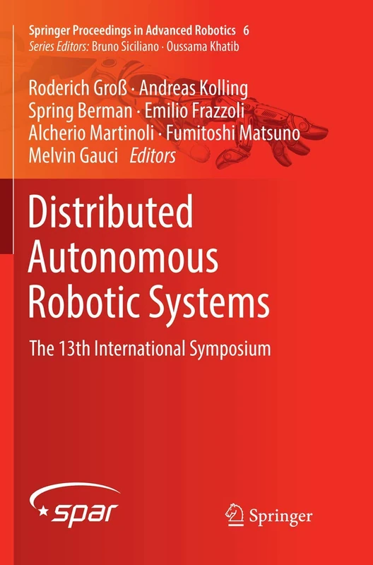 Distributed Autonomous Robotic Systems: The 13th International Symposium: 6 (Springer Proceedings in Advanced Robotics, 6)