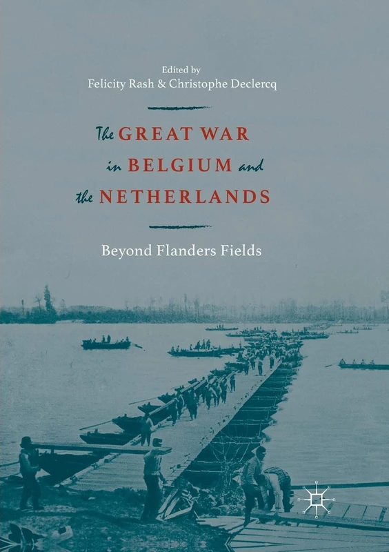 The Great War in Belgium and the Netherlands: Beyond Flanders Fields