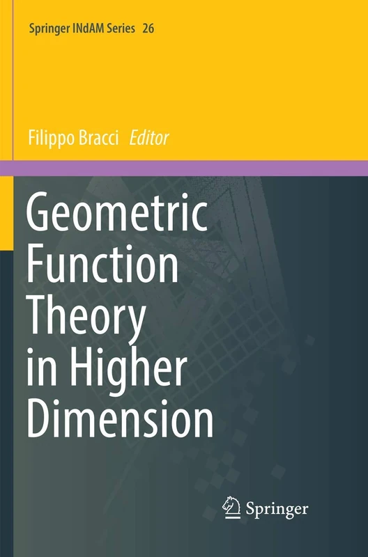 Geometric Function Theory in Higher Dimension: 26 (Springer INdAM Series, 26)