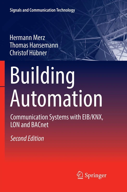 Building Automation: Communication systems with EIB/KNX, LON and BACnet (Signals and Communication Technology)
