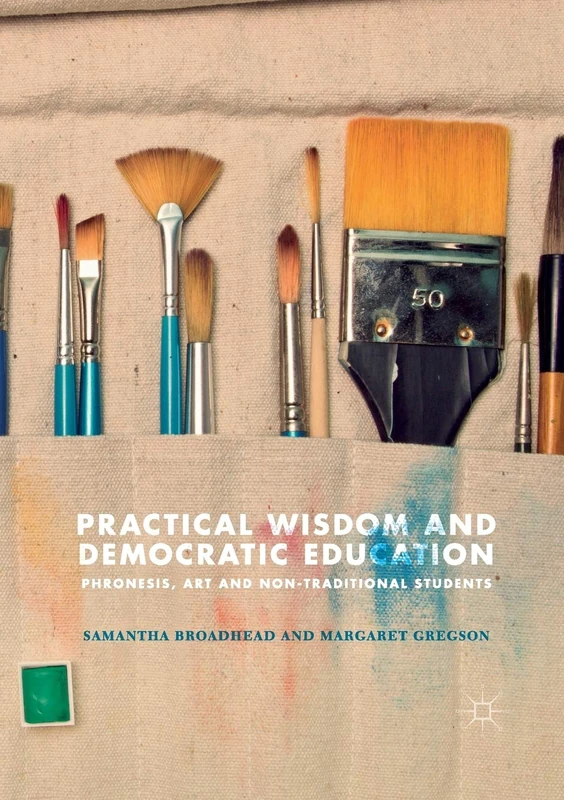 Practical Wisdom and Democratic Education: Phronesis, Art and Non-traditional Students
