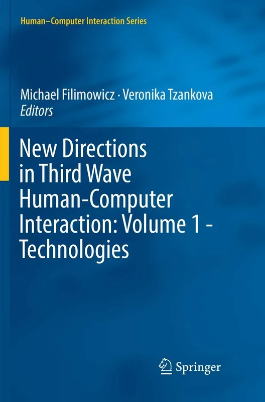 New Directions in Third Wave Human-Computer Interaction: Volume 1 - Technologies (Human–Computer Interaction Series)