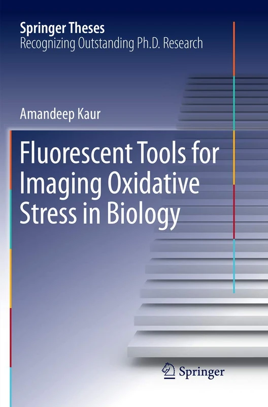 Fluorescent Tools for Imaging Oxidative Stress in Biology (Springer Theses)