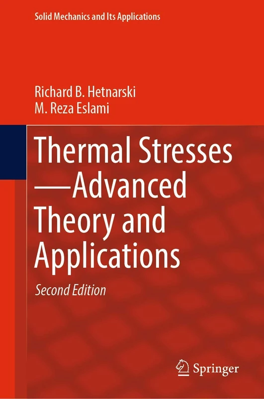 Thermal Stresses―Advanced Theory and Applications: 158 (Solid Mechanics and Its Applications, 158)