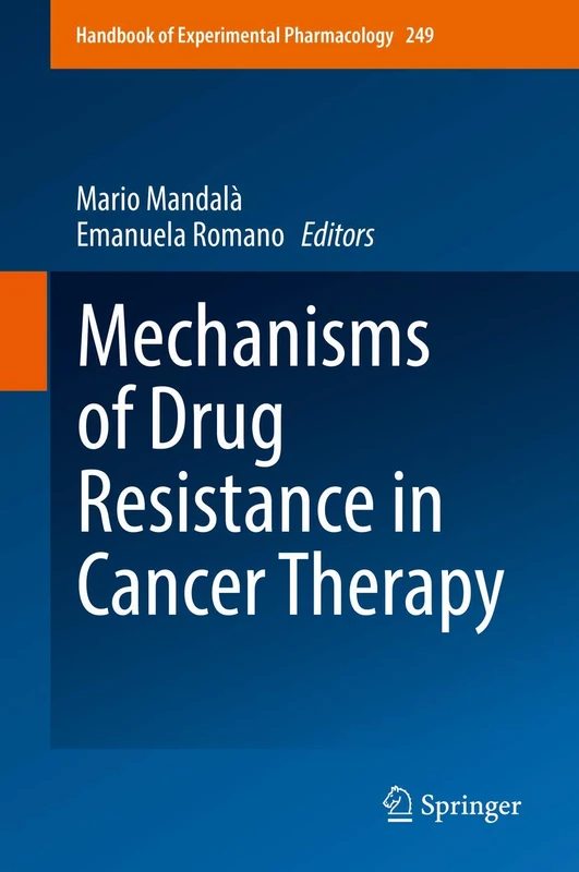 Mechanisms of Drug Resistance in Cancer Therapy: 249 (Handbook of Experimental Pharmacology, 249)