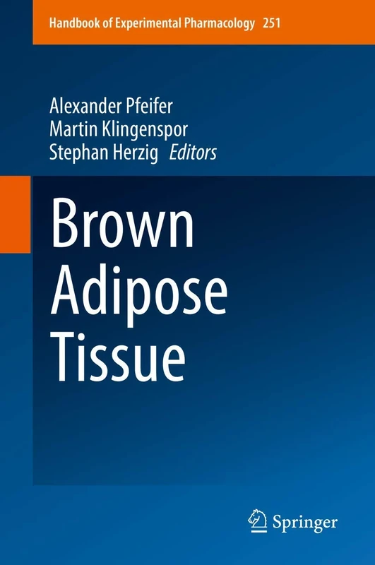 Brown Adipose Tissue: 251 (Handbook of Experimental Pharmacology, 251)