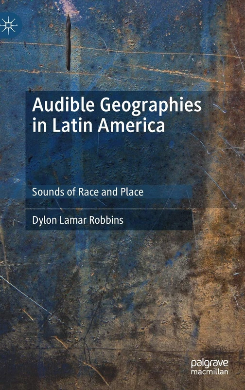 Audible Geographies in Latin America: Sounds of Race and Place