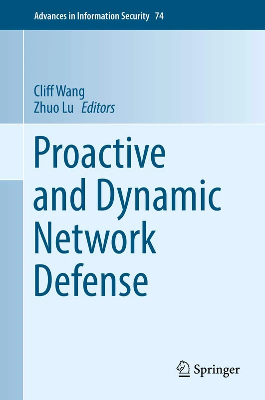 Proactive and Dynamic Network Defense: 74 (Advances in Information Security, 74)