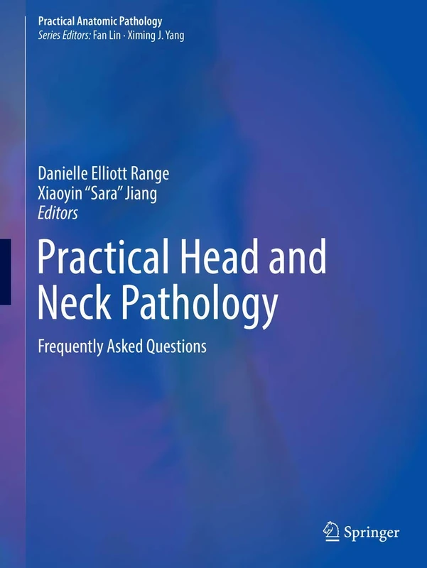 Practical Head and Neck Pathology: Frequently Asked Questions (Practical Anatomic Pathology)