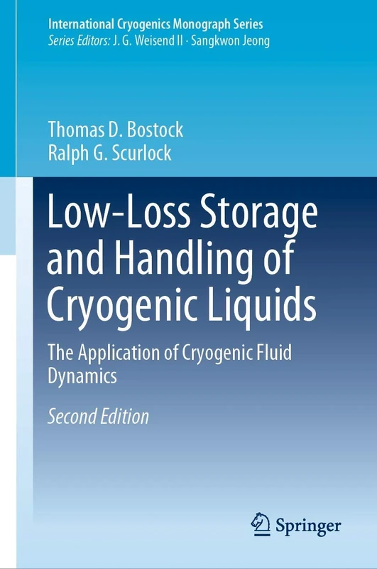 Low-Loss Storage and Handling of Cryogenic Liquids: The Application of Cryogenic Fluid Dynamics (International Cryogenics Monograph Series)