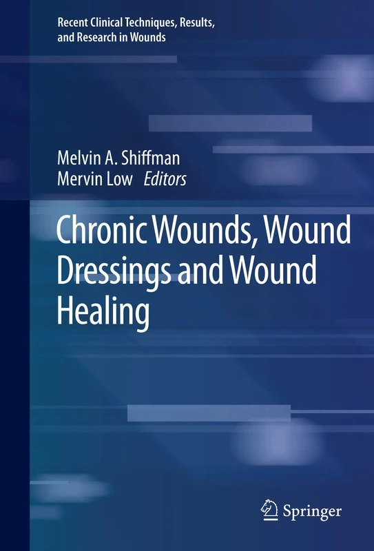 Chronic Wounds, Wound Dressings and Wound Healing: 6 (Recent Clinical Techniques, Results, and Research in Wounds, 6)