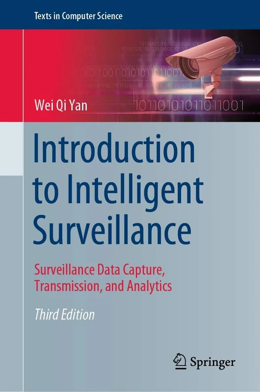Introduction to Intelligent Surveillance: Surveillance Data Capture, Transmission, and Analytics (Texts in Computer Science)