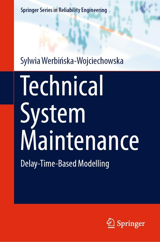 Technical System Maintenance: Delay-Time-Based Modelling (Springer Series in Reliability Engineering)