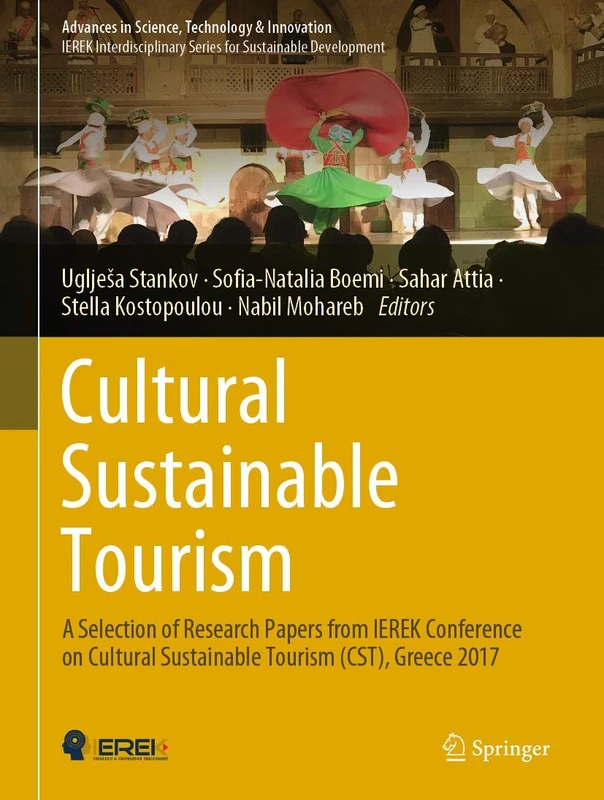 Cultural Sustainable Tourism: A Selection of Research Papers from IEREK Conference on Cultural Sustainable Tourism (CST), Greece 2017 (Advances in Science, Technology & Innovation)