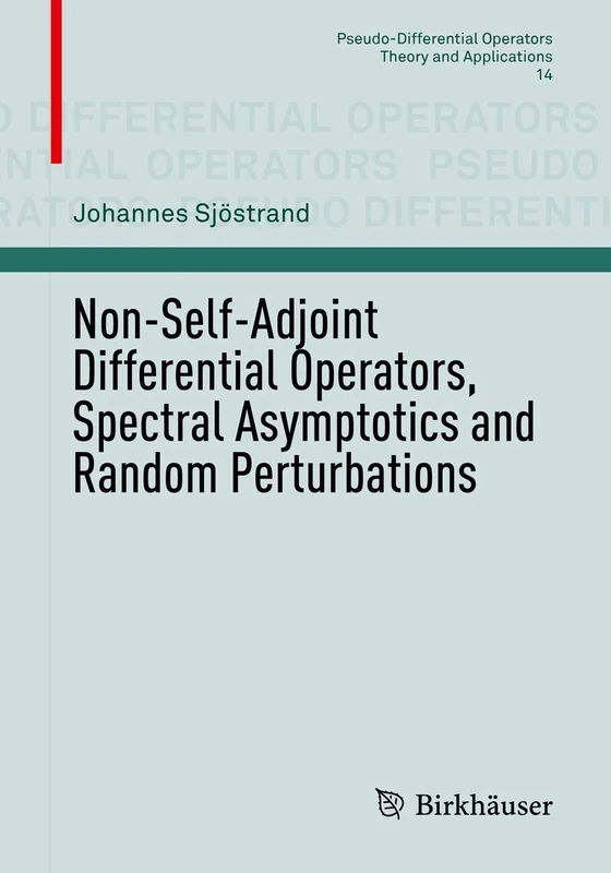 Non-Self-Adjoint Differential Operators, Spectral Asymptotics and Random Perturbations: 14 (Pseudo-Differential Operators, 14)