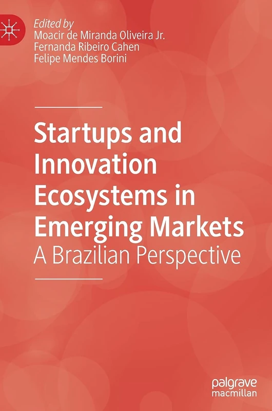 Startups and Innovation Ecosystems in Emerging Markets: A Brazilian Perspective