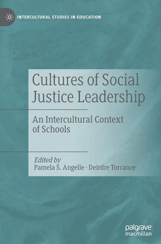 Cultures of Social Justice Leadership: An Intercultural Context of Schools (Intercultural Studies in Education)