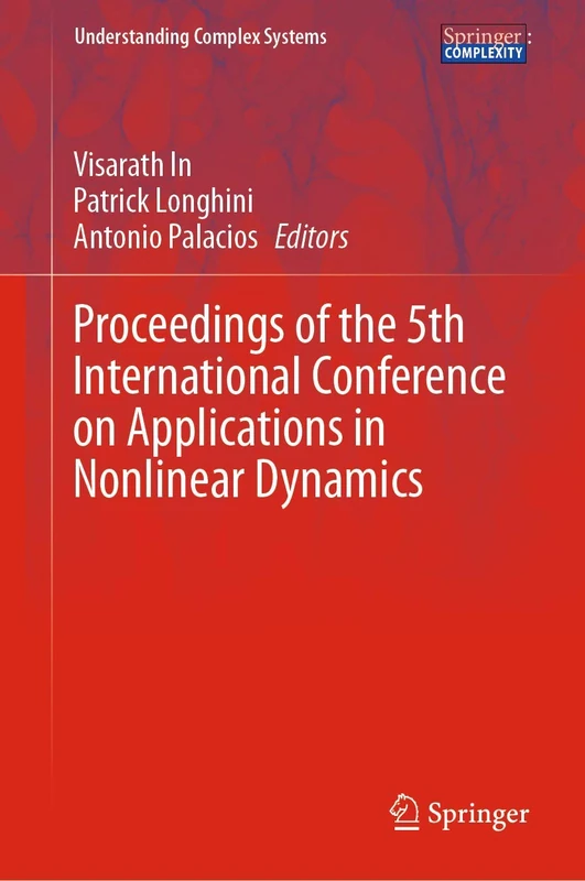 Proceedings of the 5th International Conference on Applications in Nonlinear Dynamics (Understanding Complex Systems)