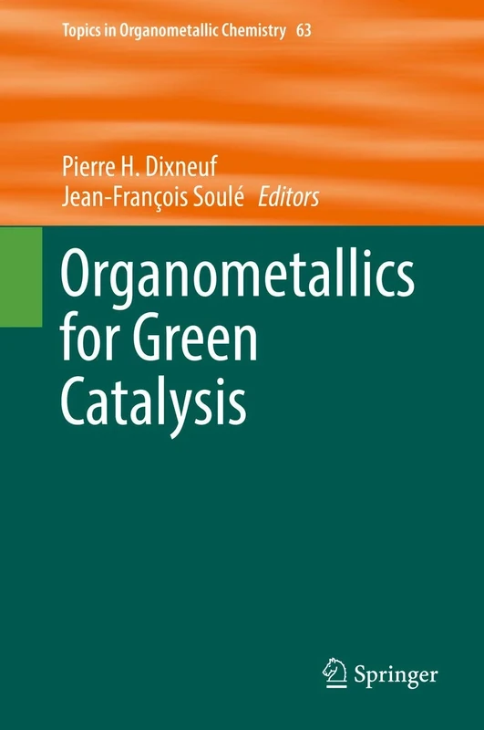 Organometallics for Green Catalysis: 63 (Topics in Organometallic Chemistry, 63)