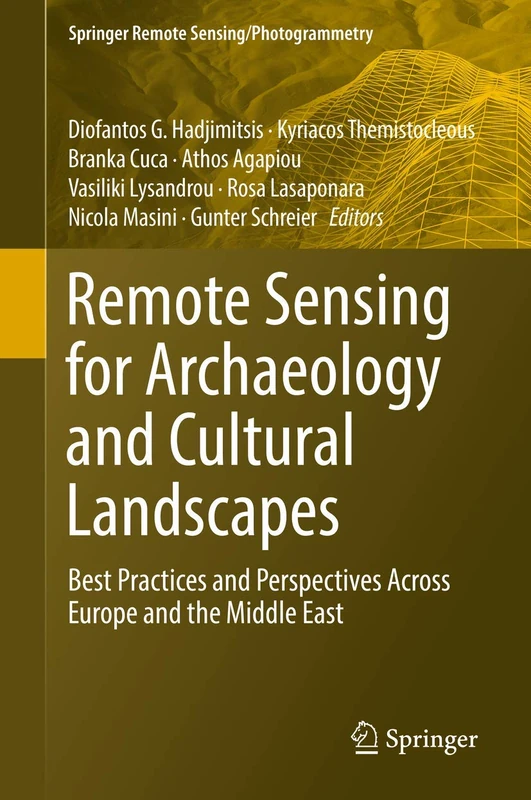 Remote Sensing for Archaeology and Cultural Landscapes: Best Practices and Perspectives Across Europe and the Middle East (Springer Remote Sensing/Photogrammetry)