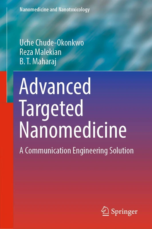 Advanced Targeted Nanomedicine: A Communication Engineering Solution (Nanomedicine and Nanotoxicology)