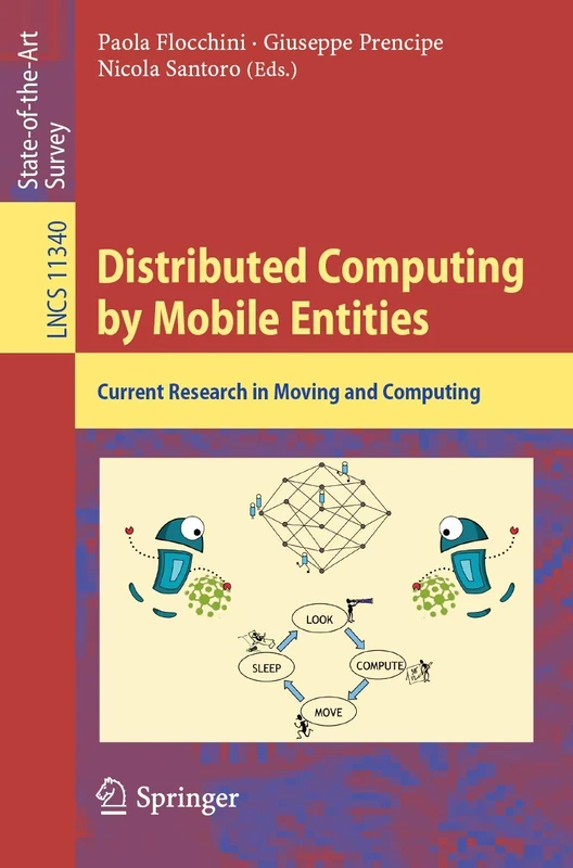 Distributed Computing by Mobile Entities: Current Research in Moving and Computing: 11340 (Lecture Notes in Computer Science, 11340)