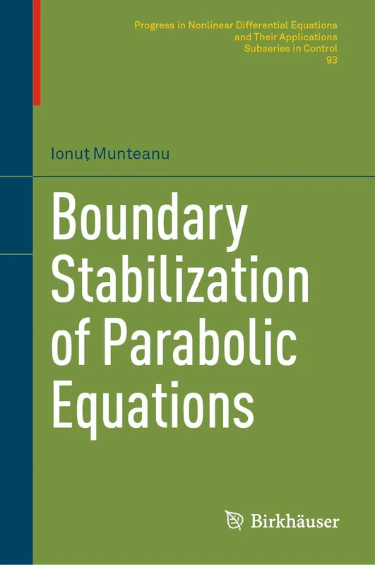 Boundary Stabilization of Parabolic Equations: 93 (Progress in Nonlinear Differential Equations and Their Applications, 93)