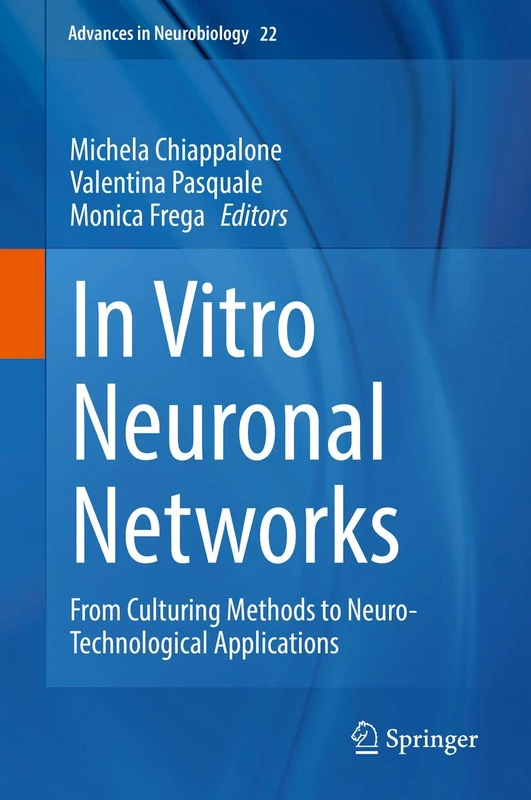In Vitro Neuronal Networks: From Culturing Methods to Neuro-Technological Applications: 22 (Advances in Neurobiology, 22)