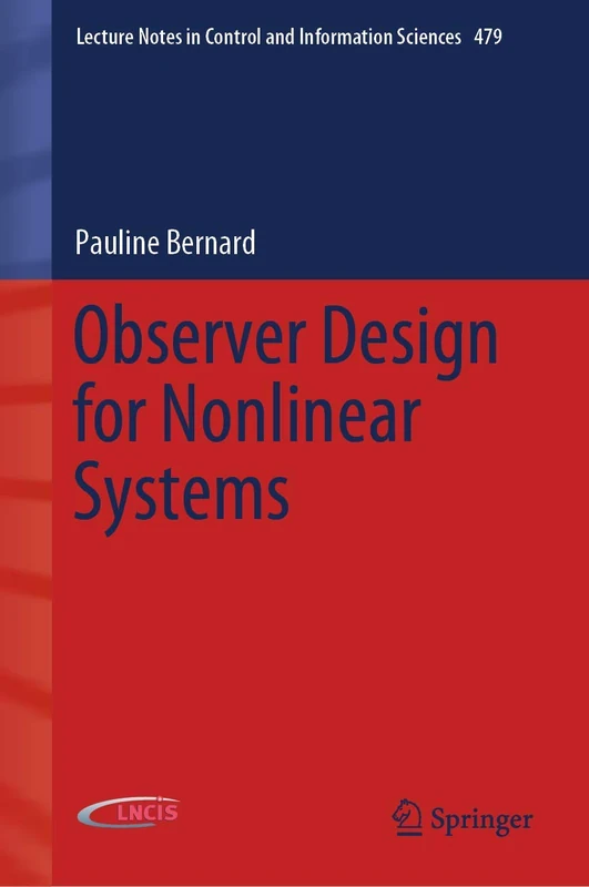 Observer Design for Nonlinear Systems: 479 (Lecture Notes in Control and Information Sciences, 479)