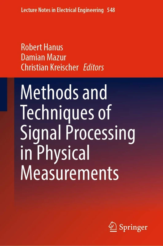 Methods and Techniques of Signal Processing in Physical Measurements: 548 (Lecture Notes in Electrical Engineering, 548)