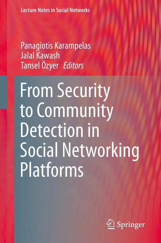 From Security to Community Detection in Social Networking Platforms (Lecture Notes in Social Networks)