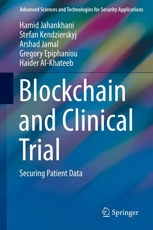 Blockchain and Clinical Trial: Securing Patient Data (Advanced Sciences and Technologies for Security Applications)