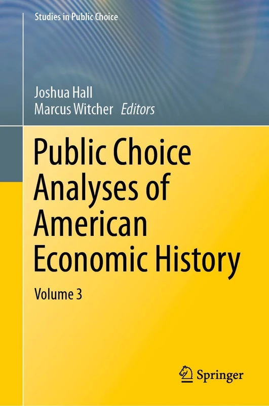 Public Choice Analyses of American Economic History: Volume 3: 39 (Studies in Public Choice, 39)