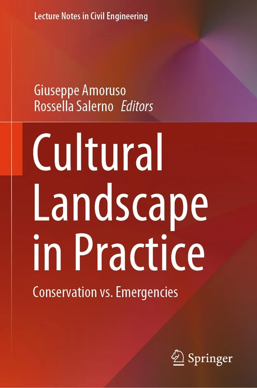 Cultural Landscape in Practice: Conservation vs. Emergencies: 26 (Lecture Notes in Civil Engineering, 26)