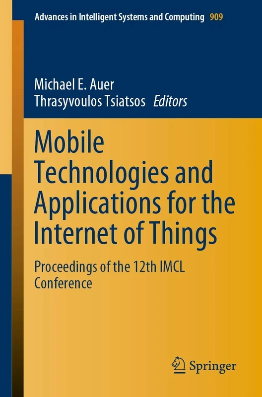 Mobile Technologies and Applications for the Internet of Things: Proceedings of the 12th IMCL Conference: 909 (Advances in Intelligent Systems and Computing, 909)