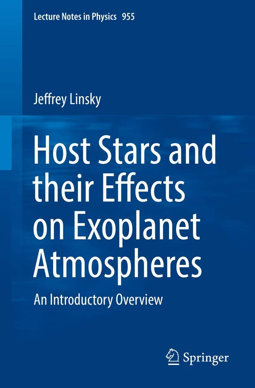 Host Stars and their Effects on Exoplanet Atmospheres: An Introductory Overview: 955 (Lecture Notes in Physics)