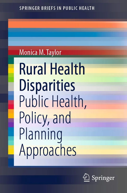 Rural Health Disparities: Public Health, Policy, and Planning Approaches (SpringerBriefs in Public Health)