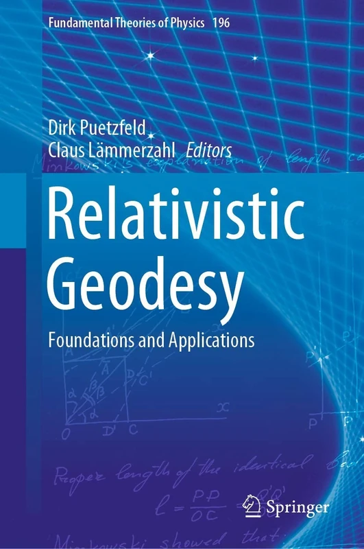 Relativistic Geodesy: Foundations and Applications: 196 (Fundamental Theories of Physics, 196)