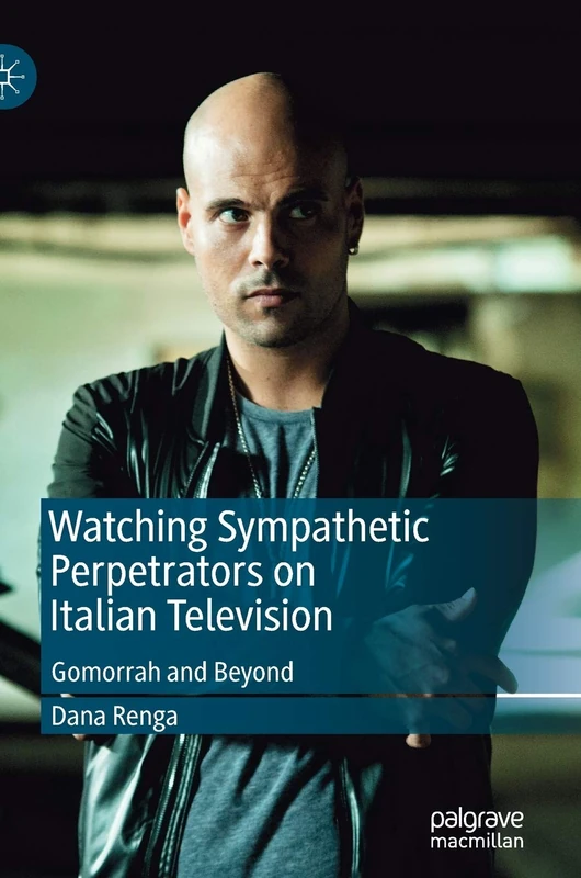 Watching Sympathetic Perpetrators on Italian Television: Gomorrah and Beyond