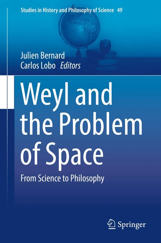 Weyl and the Problem of Space: From Science to Philosophy: 49 (Studies in History and Philosophy of Science, 49)