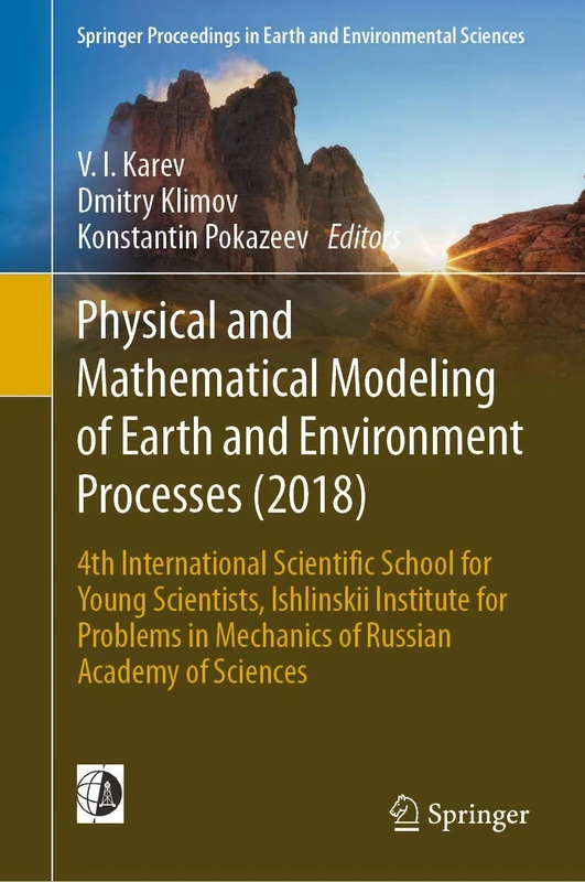 Physical and Mathematical Modeling of Earth and Environment Processes (2018): 4th International Scientific School for Young Scientists, Ishlinskii ... in Earth and Environmental Sciences)