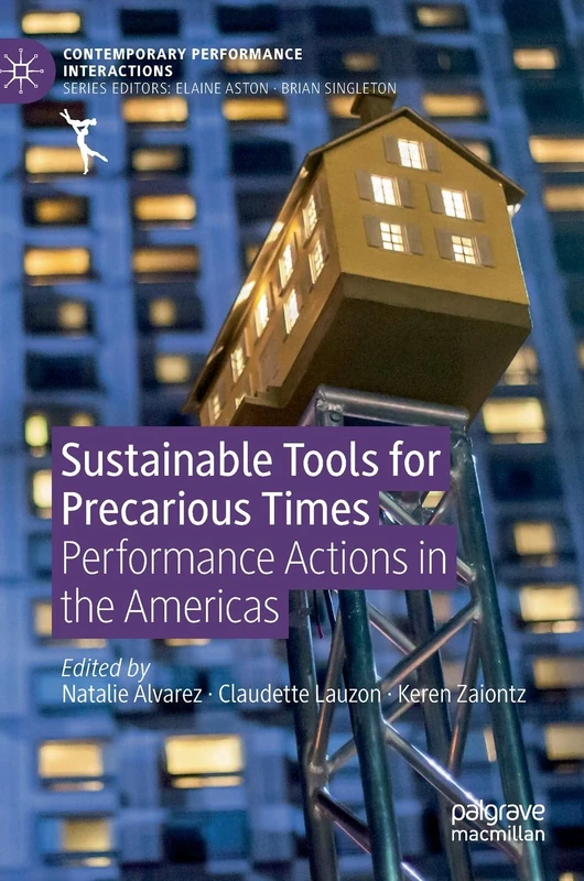 Sustainable Tools for Precarious Times: Performance Actions in the Americas (Contemporary Performance InterActions)