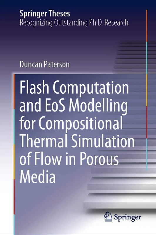 Flash Computation and EoS Modelling for Compositional Thermal Simulation of Flow in Porous Media (Springer Theses)