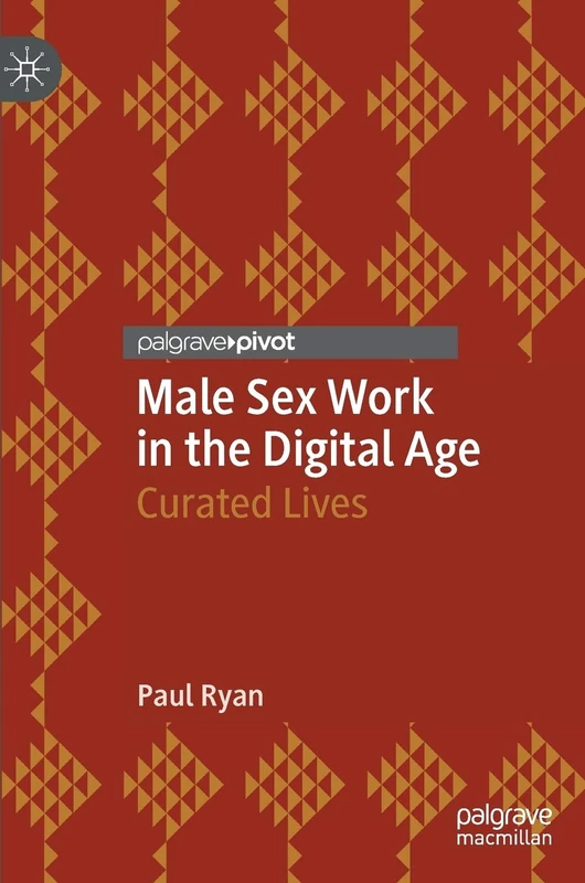 Male Sex Work in the Digital Age: Curated Lives