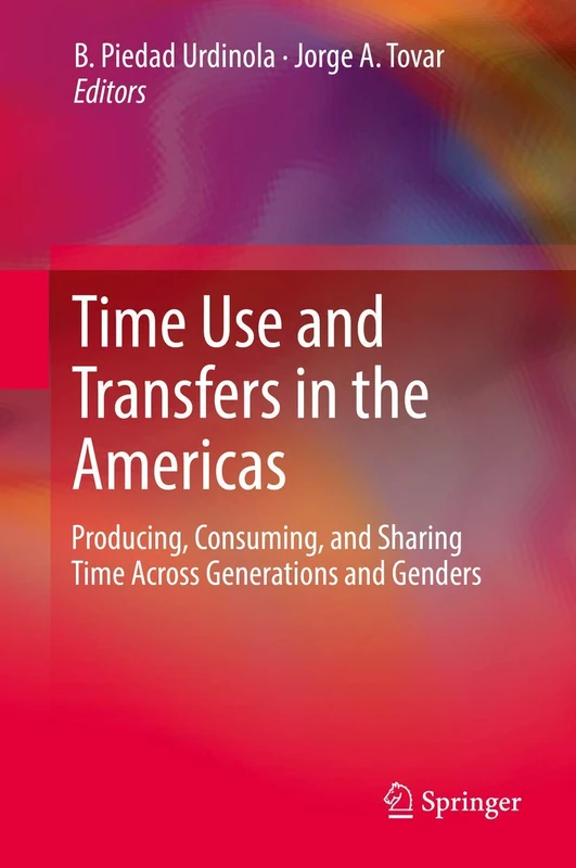 Time Use and Transfers in the Americas: Producing, Consuming, and Sharing Time Across Generations and Genders
